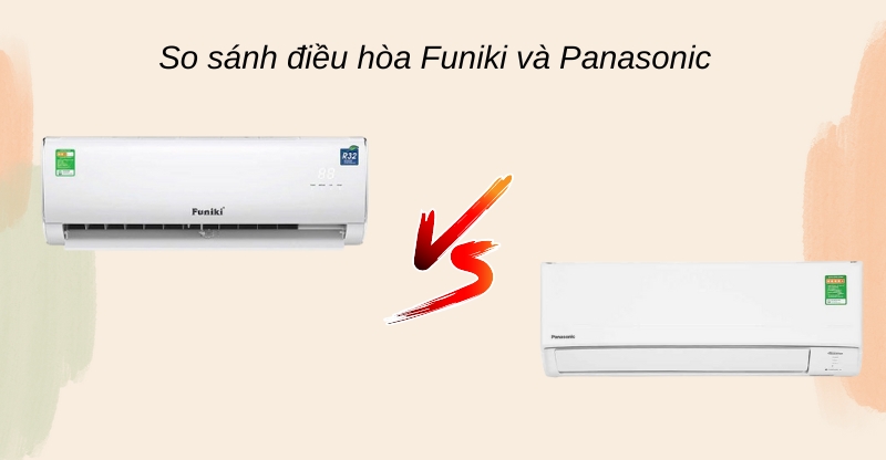 So sánh điều hòa Funiki và Panasonic