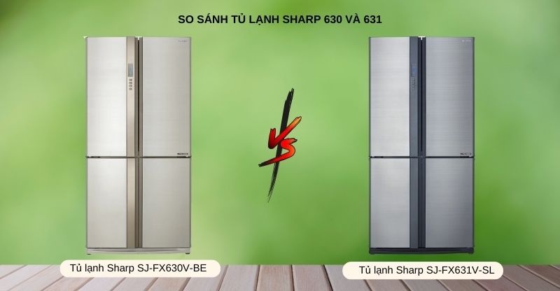 So sánh tủ lạnh Sharp 630 và 631
