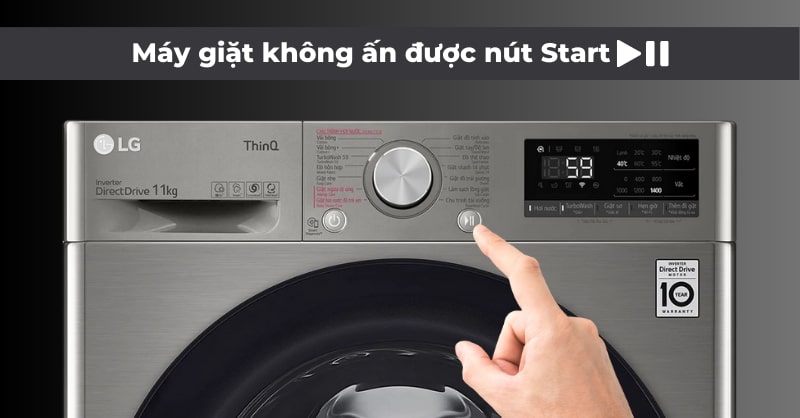 Tình trạng máy giặt không ấn được nút Start
