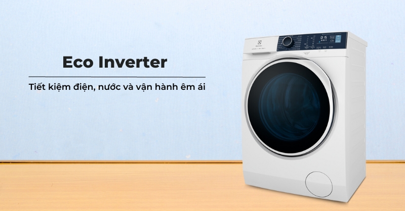 Tìm hiểu về công nghệ Eco Inverter trên máy giặt Electrolux