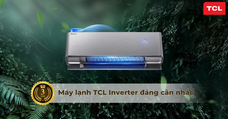 Gợi ý Top 3 điều hòa TCL Inverter chất lượng