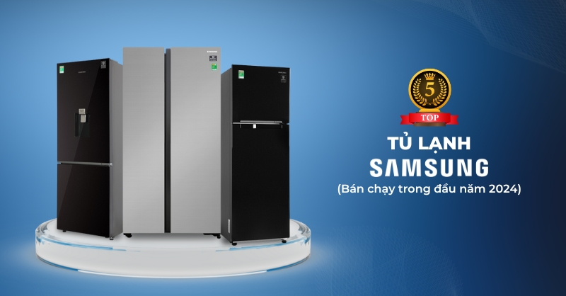 Top 5 tủ lạnh Samsung bán chạy trong những tháng đầu năm 2024