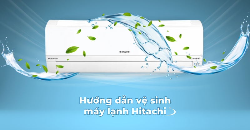 Cách vệ sinh máy lạnh Hitachi an toàn