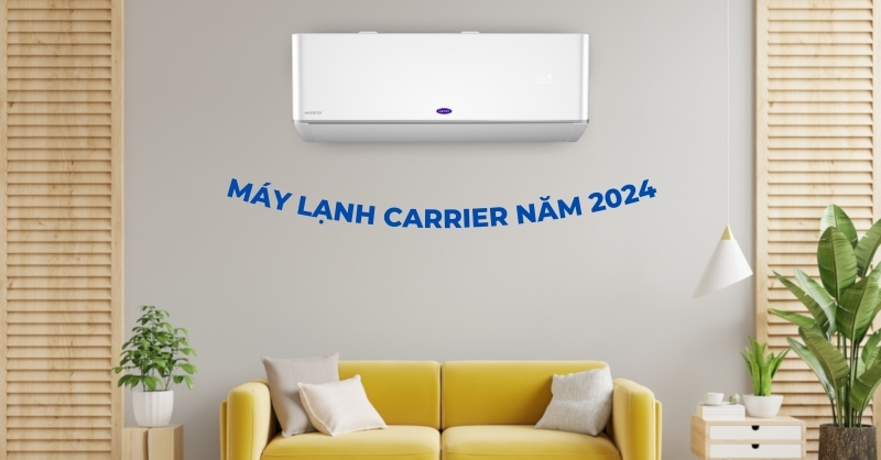 Giới thiệu các dòng sản phẩm máy lạnh Carrier năm 2024